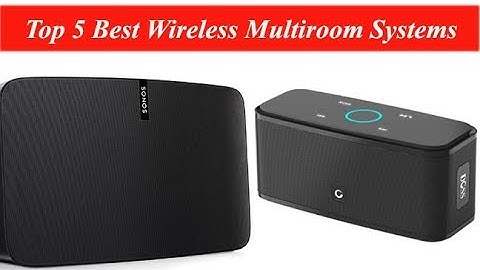 Top 5 Best Wireless Multiroom Systems : Wireless Multiroom Systems