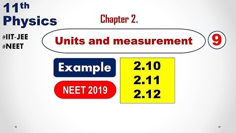 Class 11 Physics 2.9 Units and measurement | NEET2019 Example 2.10, 2.11, 2.12  | #IIT #NEET