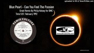 Blue Pearl - Can You Feel The Passion (DMC Remix By Philip Kelsey Feb 1992)