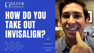 How do you take out Invisalign?