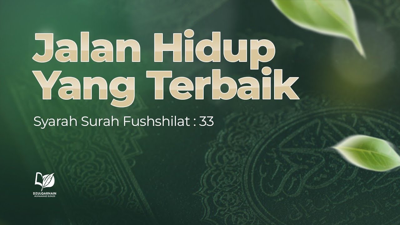 Jalan Hidup yang Terbaik (Syarah Surah Fushshilat: 33)