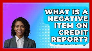 What Is A Negative Item On Credit Report? - CreditGuide360.com