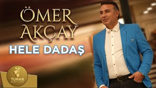 Ömer Akçay | Hele Dadaş [ Clip Turab Müzik ©] Resimi