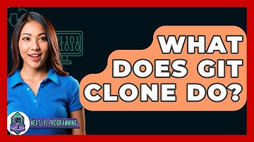 What Does Git Clone Do? - Next LVL Programming