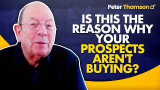 Is THIS The Reason Your Prospects Aren't Buying? | Marketing Tips | Peter Thomson