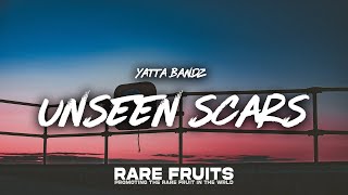 Yatta Bandz - Unseen Scars (Lyrics)