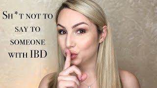 SH*T Not To Say To Someone With Inflammatory Bowel Disease! Kristy J