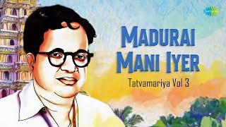 Madurai Mani Iyer Tatvamariya Vol 3 | Thaye Yasodha | Kapali | Orajoobu | Dunmargasara | Maaye