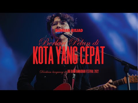Aldrian Risjad - Berlari Pelan di Kota yang Cepat (Live from Big Bang Ramadhan Festival)