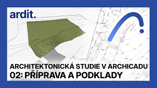 Architektonická studie v Archicadu - 02: Příprava a podklady