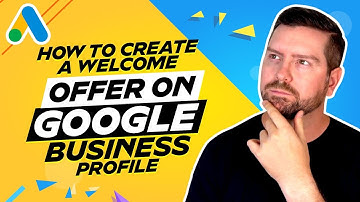 How To Create A Welcome Offer On Google Business Profile