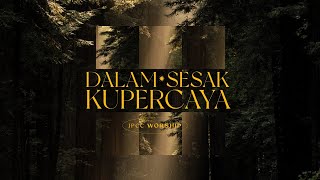 Dalam Sesak Kupercaya - JPCC Worship