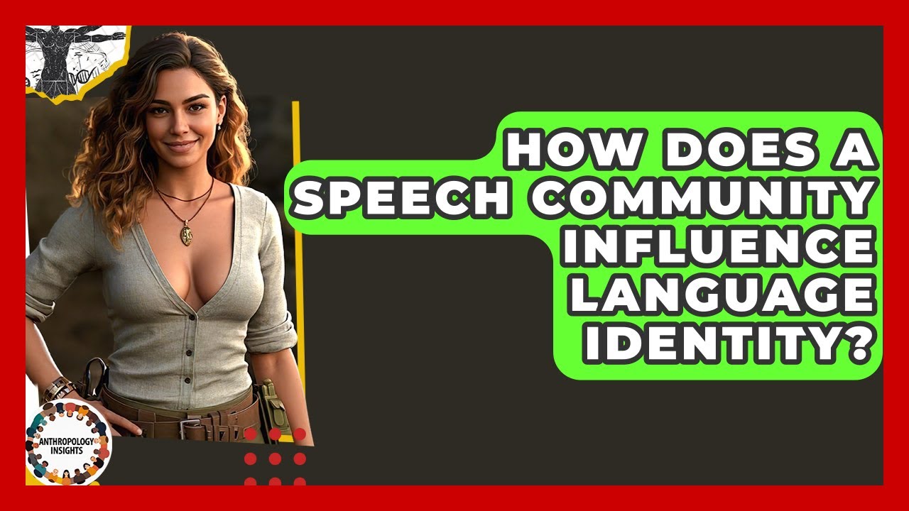 How Does A Speech Community Influence Language Identity? - Anthropology ...