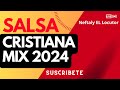 Salsa cristiana hq lo mejor de la salsa cristiana mix 2024