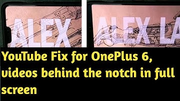 YouTube Fix for OnePlus 6, videos behind the notch in full screen