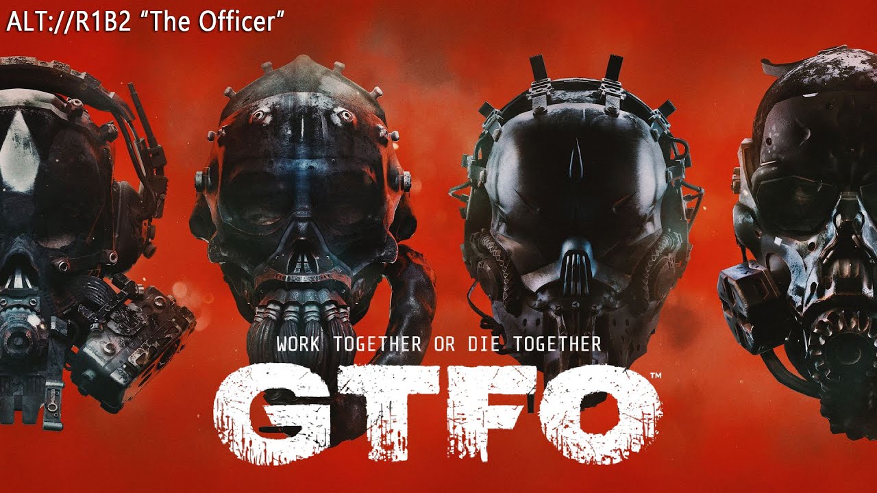 GTFO (ALT://R1B2) [PC][1080p]