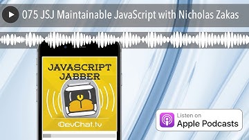075 JSJ Maintainable JavaScript with Nicholas Zakas