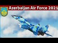 Azerbaijan Air and Air defence force 2021| Azerbaijan Airforce 2021 | Azerbaijan Military