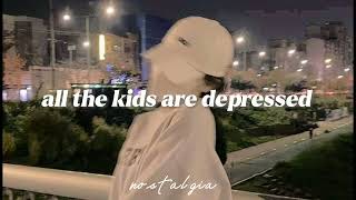 all the kids are depressed // slowed+reverb