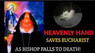 Hand of the Virgin Mary saves Eucharist from falling on the floor as Bishop collapses to death!