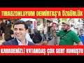 TRABZONLUYUM DEMİRTAŞ'A ÖZGÜRLÜK.KARADENİZLİ VATANDAŞ ÇOK SERT KONUŞTU