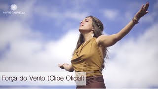 Video thumbnail of "FORÇA DO VENTO | CLIPE OFICIAL | Marie Gabriella"