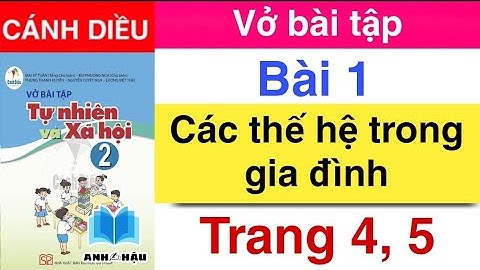 Vở bài tập Tự Nhiên Xã Hội 2 Bài 1 CÁC THẾ HỆ TRONG GIA ĐÌNH | Trang 4, 5 | Sách CÁNH DIỀU