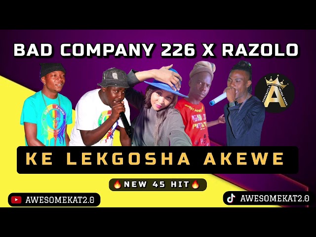 BAD COMPANY 226 X RAZOLO _ KE LEKGOSHA AKEWE (NEW 45) class=