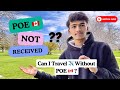 POE Not Received for Canada 🇨🇦 || Can I Travel Canada 🇨🇦 Without POE?? || Nepali Students 🇳🇵