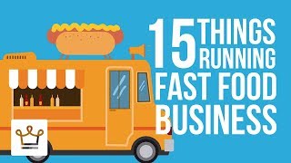 15 Things You Didn't Know About Running A Fast Food Business