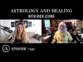Astrology and Healing with Astrologer Rick Levine