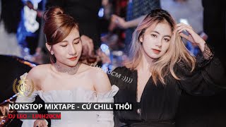 NONSTOP MIXTAPE 2021 - CỨ CHILL THÔI REMIX - CỨ PHÊ THÔI REMIX - HOT TIKTOK 2021 - NONSTOP 2021