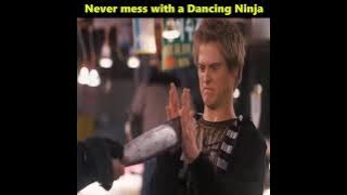 Never Mess With a Dancing Ninja