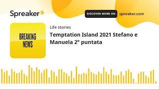 Temptation Island 2021 Stefano E Manuela 2 Puntata