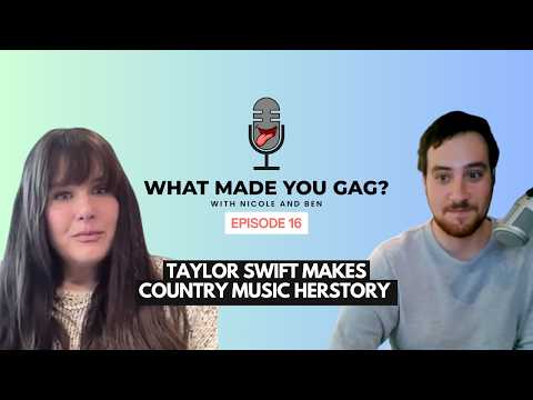 Video Taylor Swift Makes Country Music Herstory | What Made You Gag? with Nicole and Ben