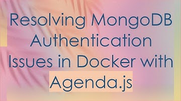 Resolving MongoDB Authentication Issues in Docker with Agenda.js