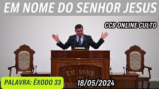 CCB ONLINE CULTO 18/05/2024 | PALAVRA CCB HOJE | ÊXODO 33