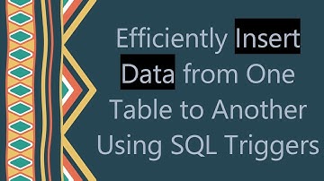 Efficiently Insert Data from One Table to Another Using SQL Triggers