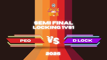 Lock Still Rock 2025 | Semi Final Locking | Peo vs D Lock
