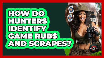 How Do Hunters Identify Game Rubs And Scrapes? - The Marksman