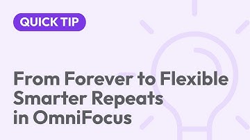 From Forever to Flexible – Smarter Repeats in OmniFocus