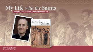 Fr. James Martin: My Life with the Saints