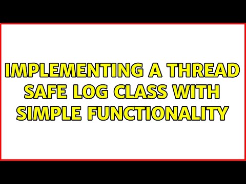 Implementing a thread safe log class with simple functionality (4 Solutions!!)
