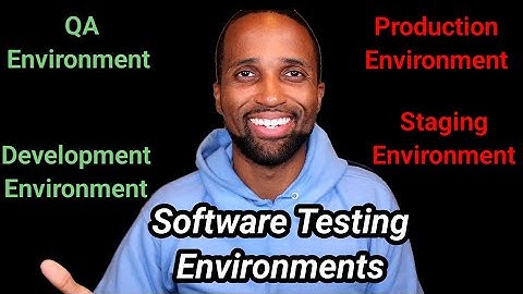 Software Testing Environments Explained