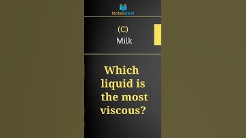 Which liquid is the most viscous?