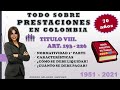 TÍTULO VIII, ART. 193-226.  PRESTACIONES SOCIALES.  CÓDIGO SUSTANTIVO DEL TRABAJO. 70 AÑOS. COLOMBIA