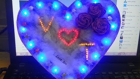 Hướng dẫn làm hộp led trái tim