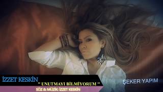 Unutmayi Bi̇lmi̇yorum- İzzet Keski̇n