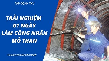 TRẢI NGHIỆM 1 NGÀY LÀM CÔNG NHÂN MỎ THAN - TẬP ĐOÀN THAN QUẢNG NINH