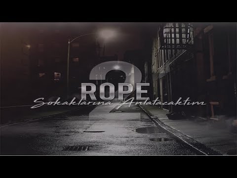 Rope - Sokaklarına Anlatacaktım 2